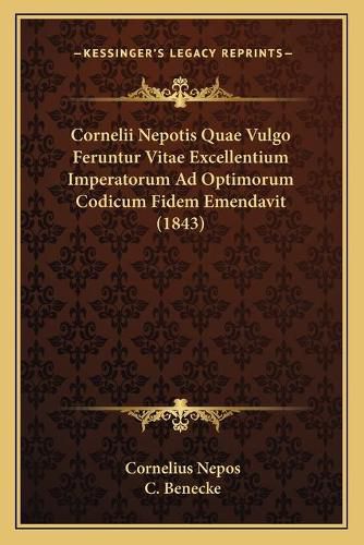 Cover image for Cornelii Nepotis Quae Vulgo Feruntur Vitae Excellentium Imperatorum Ad Optimorum Codicum Fidem Emendavit (1843)