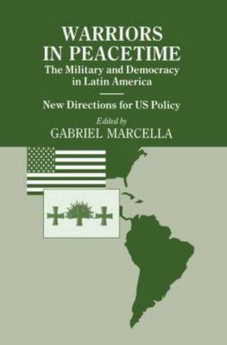 Cover image for Warriors in Peacetime: New Directions for US Policy The Military and Democracy in Latin America