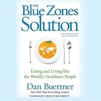 Cover image for The Blue Zones Solution Lib/E: Eating and Living Like the World's Healthiest People