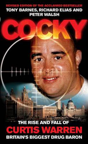 Cocky: The Rise and Fall of Curtis Warren, Britain's Biggest.....