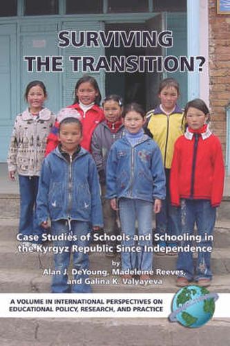 Surviving the Transition?: Case Studies of Schools and Schooling in the Kyrgyz Republic Since Independence