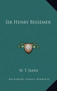 Cover image for Sir Henry Bessemer