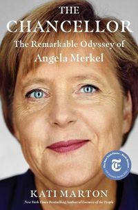 Cover image for The Chancellor: The Remarkable Odyssey of Angela Merkel