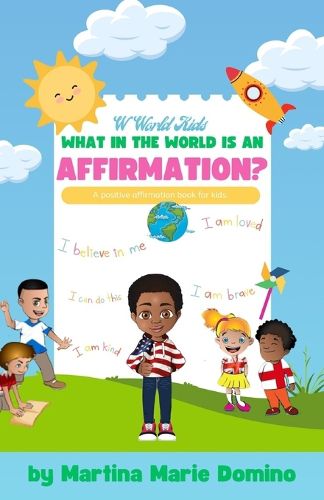 Cover image for W World Kids, What in the World is an Affirmation?