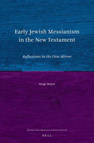 Cover image for Early Jewish Messianism in the New Testament: Reflections in the Dim Mirror