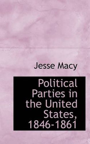 Cover image for Political Parties in the United States, 1846-1861