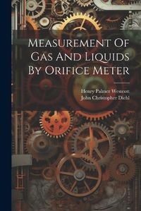 Cover image for Measurement Of Gas And Liquids By Orifice Meter