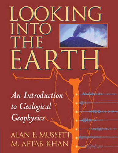 Cover image for Looking into the Earth: An Introduction to Geological Geophysics