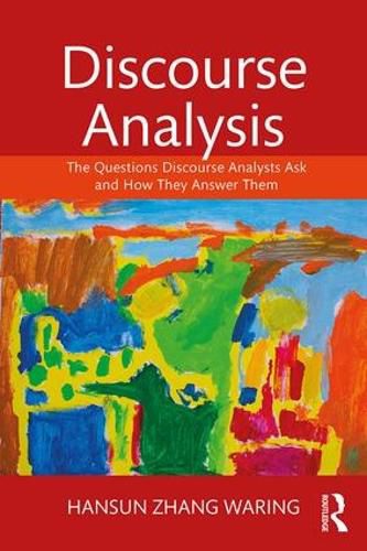 Cover image for Discourse Analysis: The Questions Discourse Analysts Ask and How They Answer Them