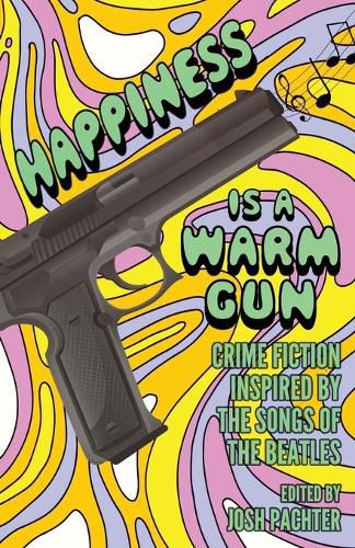 Cover image for Happiness Is a Warm Gun