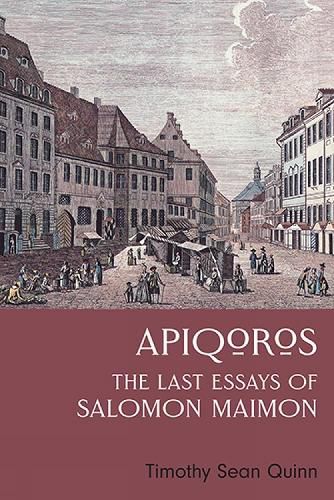 Cover image for Apiqoros: The Last Essays of Salomon Maimon