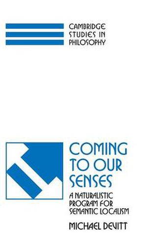 Cover image for Coming to our Senses: A Naturalistic Program for Semantic Localism