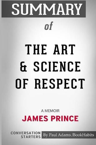 Summary of The Art and Science of Respect: A Memoir by James Prince: Conversation Starters