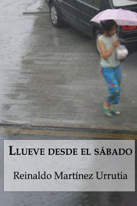 Cover image for Llueve desde el sabado