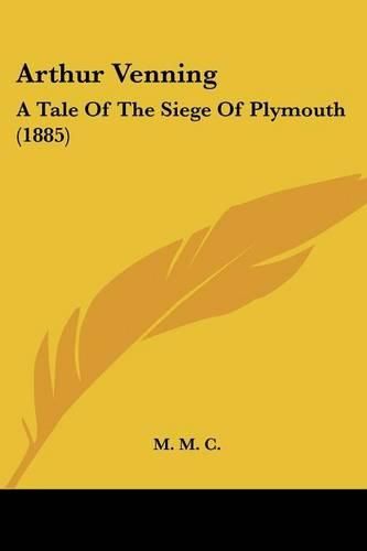 Arthur Venning: A Tale of the Siege of Plymouth (1885)