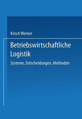 Cover image for Betriebswirtschaftliche Logistik: Systeme, Entscheidungen, Methoden