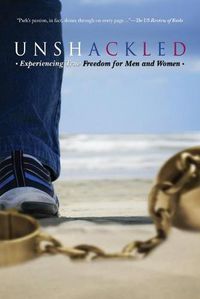 Cover image for Unshackled: Experiencing True Freedom for Men and Women