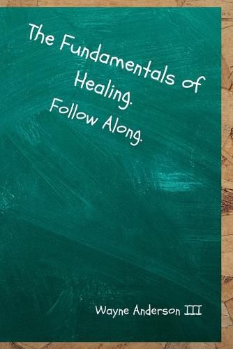 The Fundamentals Of Healing. Follow Along.