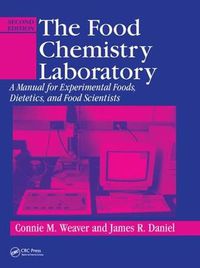 Cover image for The Food Chemistry Laboratory: A Manual for Experimental Foods, Dietetics, and Food Scientists, Second Edition