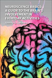 Cover image for Neuroscience Basics: A Guide to the Brain's Involvement in Everyday Activities