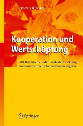 Cover image for Kooperation und Wertschoepfung: Mit Beispielen aus der Produktentwicklung und unternehmensubergreifenden Logistik