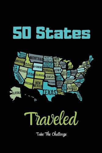 Cover image for 50 States Traveled Journal: Visiting Fifty United States Travel Challenge Notebook, Road Trip Gift For Adults & Kids, Book, Log