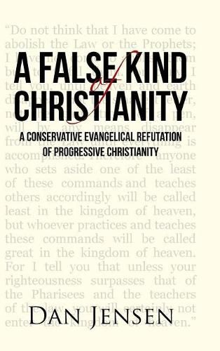 A False Kind of Christianity: A Conservative Evangelical Refutation of Progressive Christianity