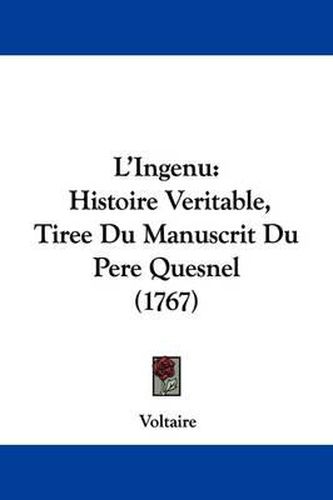 Cover image for L'Ingenu: Histoire Veritable, Tiree Du Manuscrit Du Pere Quesnel (1767)