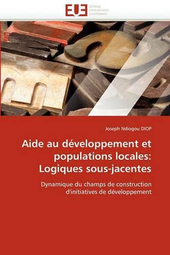 Cover image for Aide Au Developpement Et Populations Locales: Logiques Sous-Jacentes