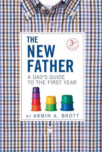 Cover image for The New Father: A Dad's Guide to the First Year