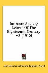 Cover image for Intimate Society Letters of the Eighteenth Century V2 (1910)