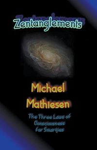 Cover image for Zentanglements - The Three Laws Of Consciousness For Smarties