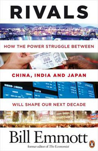 Cover image for Rivals: How the power struggle between China, India and Japan will shape our next decade