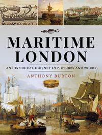 Cover image for Maritime London: An Historical Journey in Pictures and Words