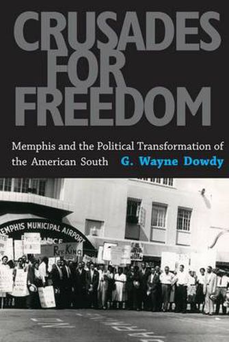 Cover image for Crusades for Freedom: Memphis and the Political Transformation of the American South