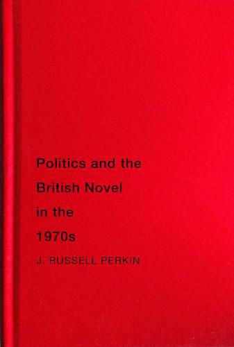 Politics and the British Novel in the 1970s