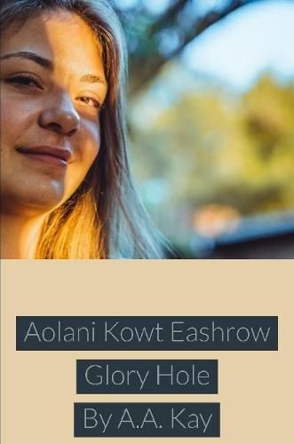 Cover image for Aolani Kowt Eashrow Glory Hole