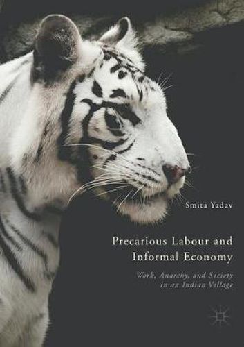 Cover image for Precarious Labour and Informal Economy: Work, Anarchy, and Society in an Indian Village