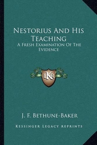 Cover image for Nestorius and His Teaching: A Fresh Examination of the Evidence