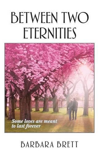 Cover image for Between Two Eternities: Some Loves Are Meant to Last Forever...