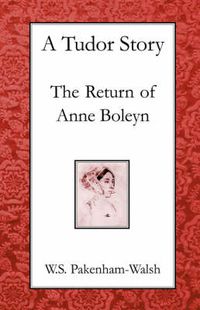 Cover image for A Tudor Story: The Return of Anne Boleyn