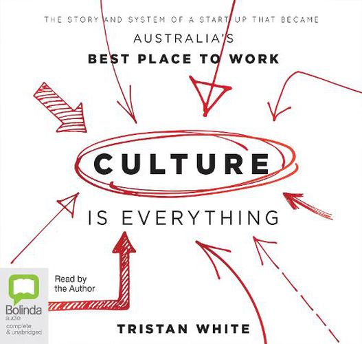 Cover image for Culture is Everything: The Story And System Of A Start-Up That Became Australia's Best Place To Work