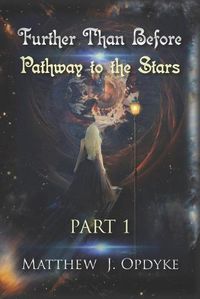 Cover image for Further Than Before: Pathway to the Stars: Part 1