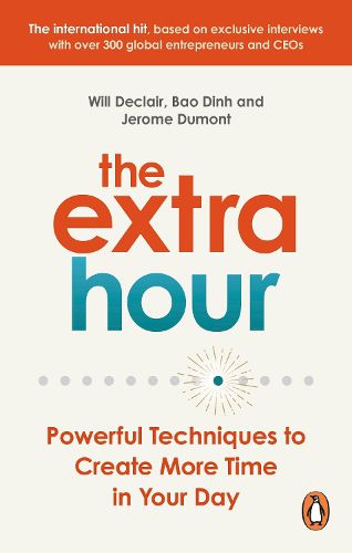Cover image for The Extra Hour: Powerful Techniques to Create More Time in Your Day