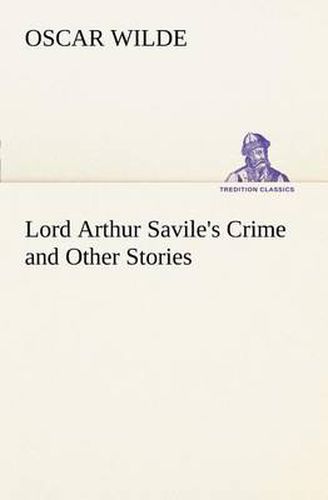 Cover image for Lord Arthur Savile's Crime and Other Stories