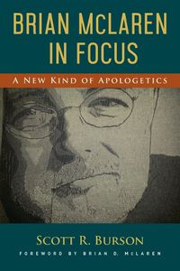 Cover image for Brian McLaren in Focus: A New Kind of Apologetics