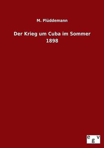 Cover image for Der Krieg Um Cuba Im Sommer 1898