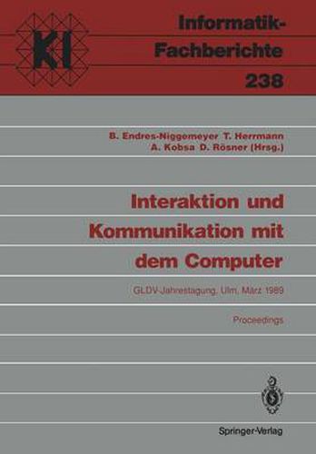 Cover image for Interaktion und Kommunikation mit dem Computer: Jahrestagung der Gesellschaft fur Linguistische Datenverarbeitung (GLDV). Ulm, 8.-10. Marz 1989 Proceedings