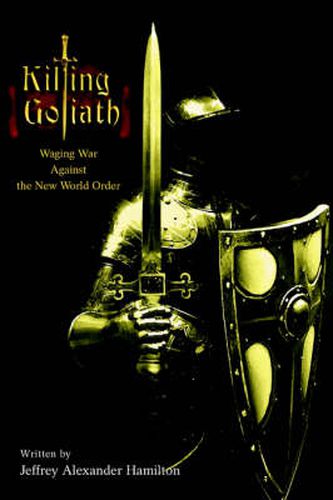 Cover image for Killing Goliath: Waging War Against the New World Order