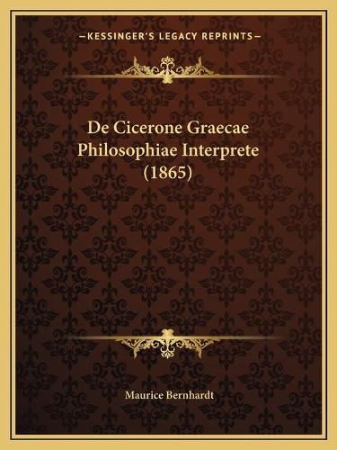 Cover image for de Cicerone Graecae Philosophiae Interprete (1865)